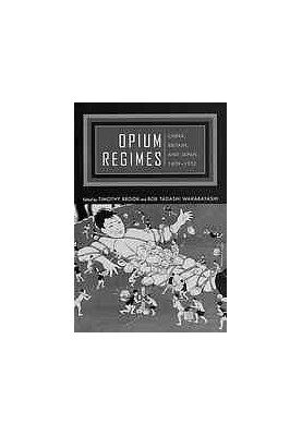 Opium regimes : China, Britain, and Japan, 1839-1952