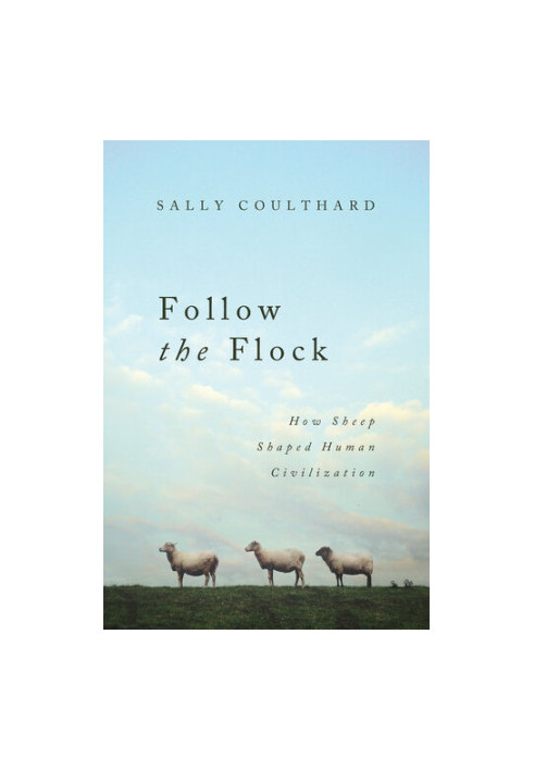 Follow the Flock: How Sheep Shaped Human Civilization