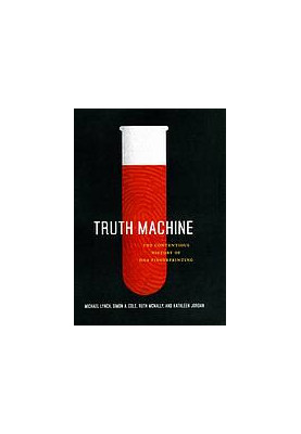 Truth machine : the contentious history of DNA fingerprinting