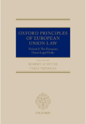 Oxford Principles of European Union Law. Volume 1: The European Union Legal Order