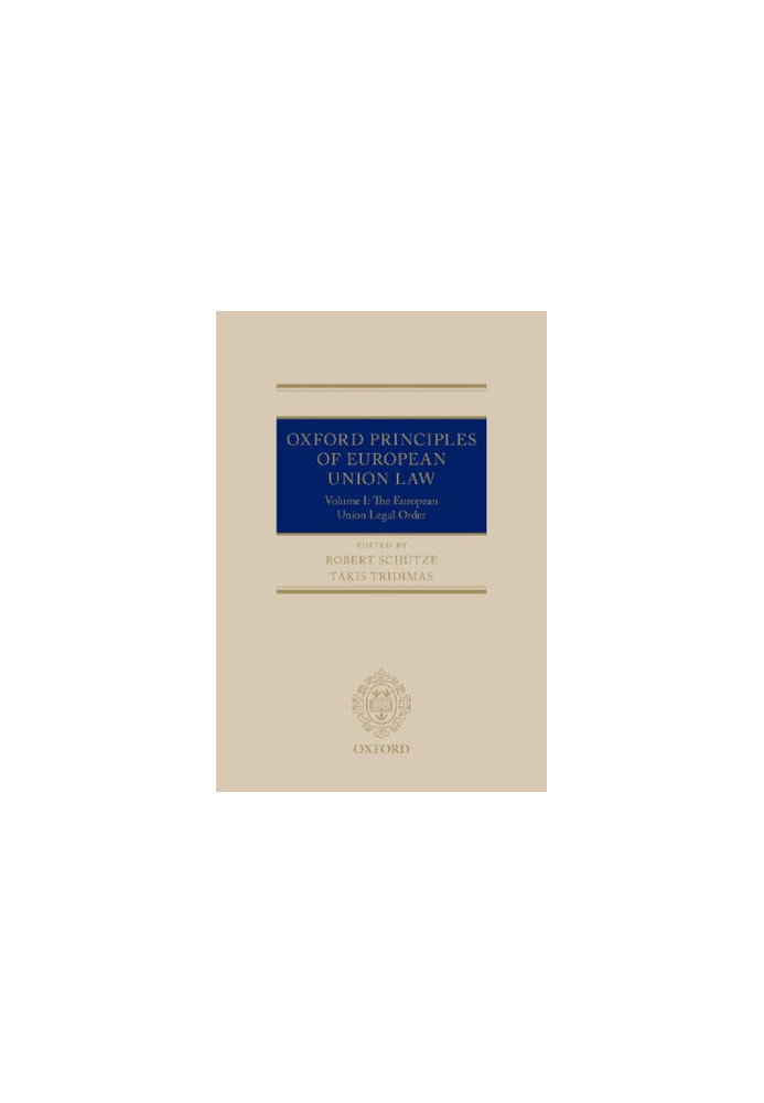 Oxford Principles of European Union Law. Volume 1: The European Union Legal Order