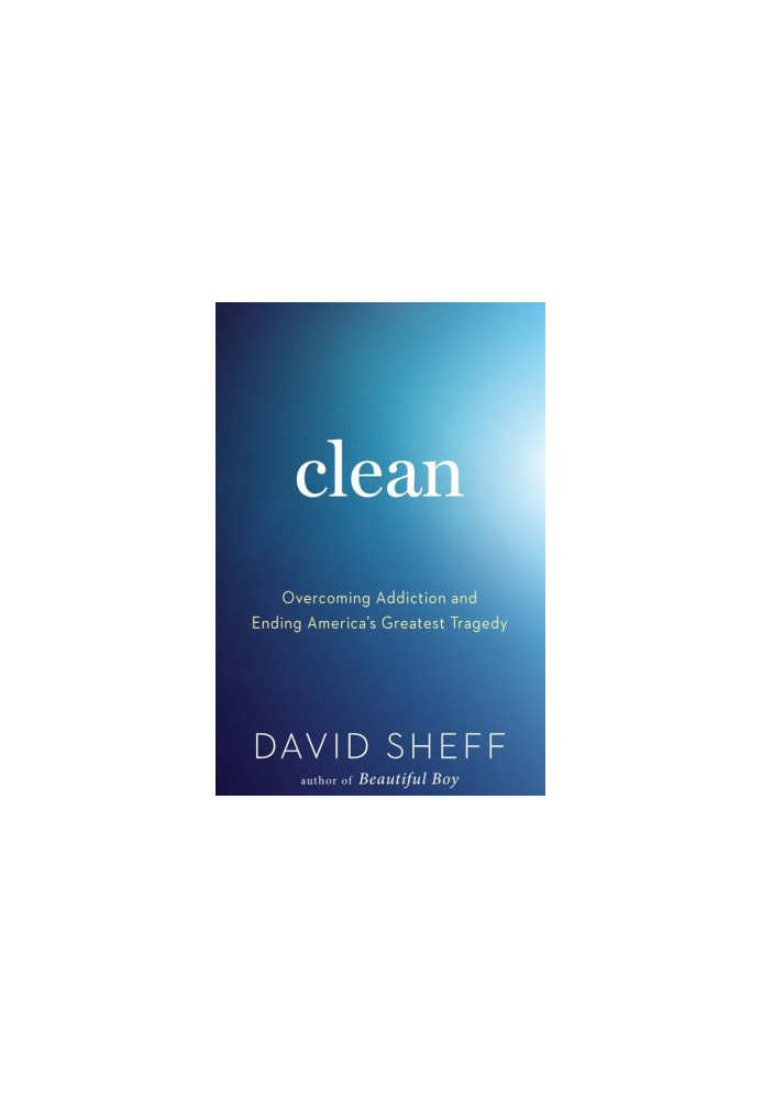 Clean: Overcoming Addiction and Ending America's Greatest Tragedy