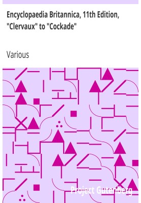 Encyclopaedia Britannica, 11th Edition, "Clervaux" to "Cockade" Volume 6, Slice 5