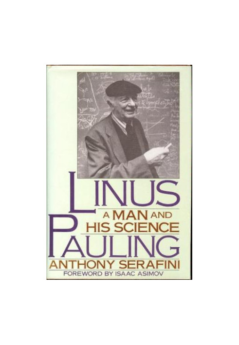 Linus Pauling: A Man and His Science