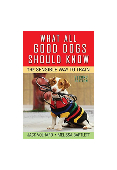What All Good Dogs Should Know: The Sensible Way to Train
