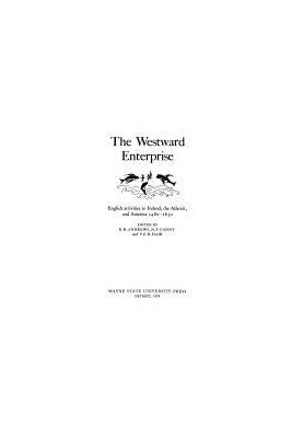 Westward Enterprise: English Activities in Ireland, the Atlantic, and America 1480–1650