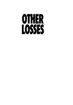 Other losses : the shocking truth behind the mass deaths of disarmed German soldiers and civilians under General Eisenhower's