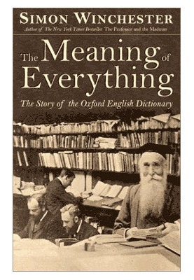 The Meaning of Everything: The Story of the Oxford English Dictionary