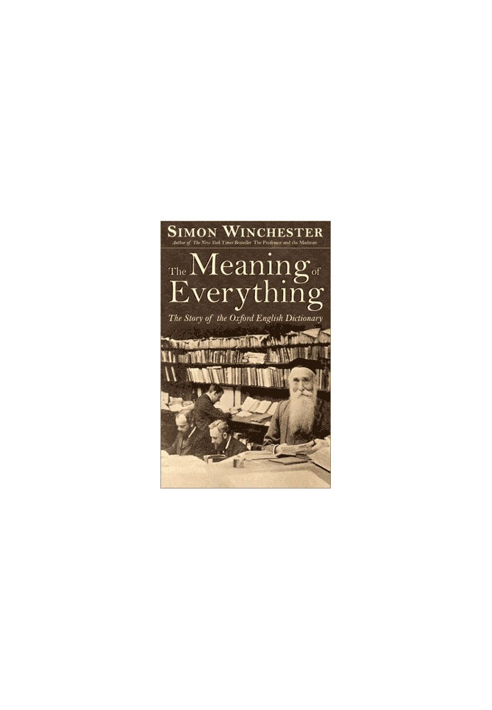 The Meaning of Everything: The Story of the Oxford English Dictionary
