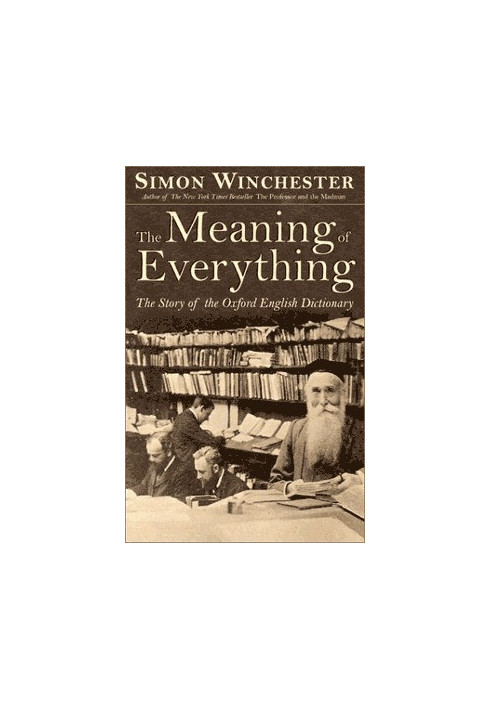 The Meaning of Everything: The Story of the Oxford English Dictionary