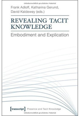 Revealing tacit knowledge : embodiment and explication