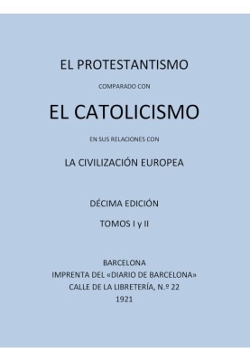 Protestantism compared to Catholicism in its relations with European Civilization (Vols 1-2)
