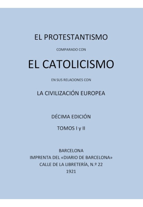 Protestantism compared to Catholicism in its relations with European Civilization (Vols 1-2)