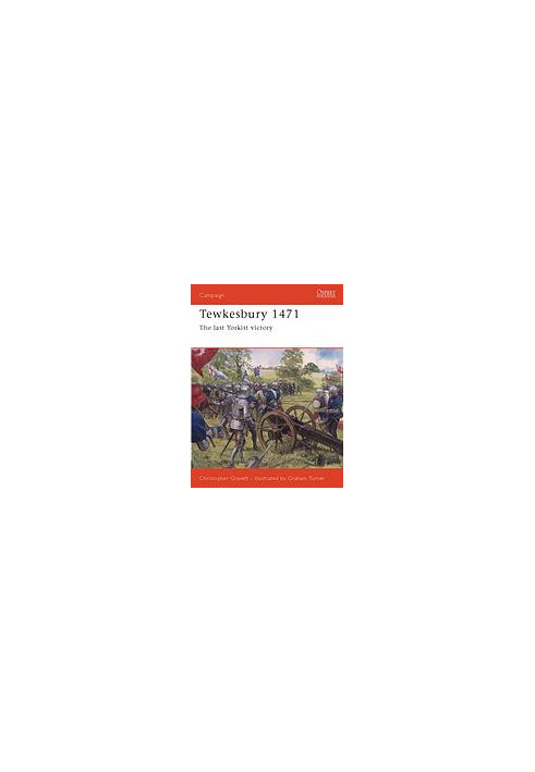Tewkesbury 1471: The Last Yorkist Victory