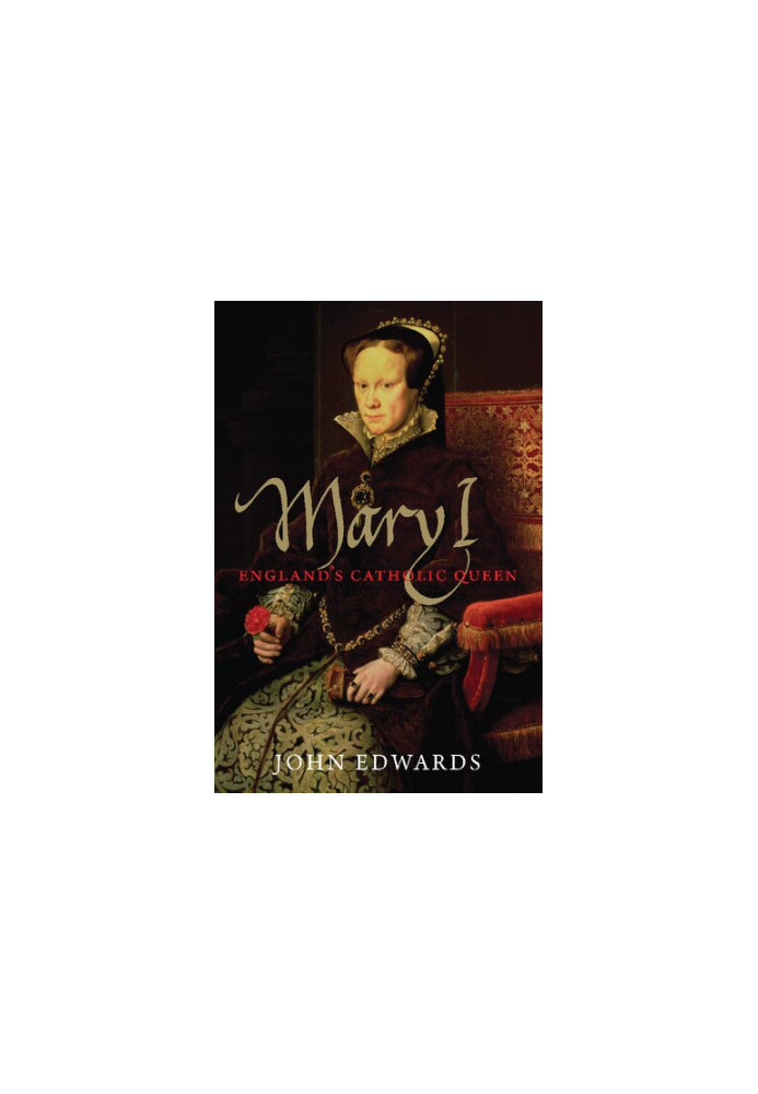 Mary I: England's Catholic Queen