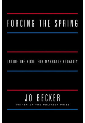 Forcing the Spring · Inside the Fight for Marriage Equality