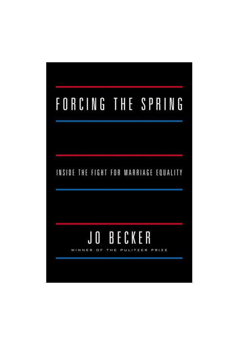 Forcing the Spring · Inside the Fight for Marriage Equality