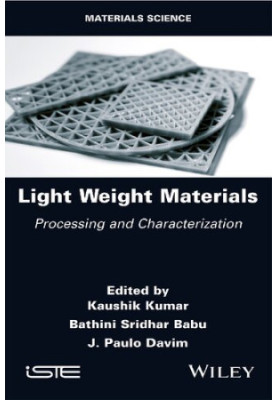 Light Weight Materials: Processing and Characterization