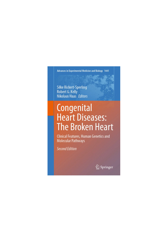 Congenital Heart Diseases: The Broken Heart: Clinical Features, Human Genetics and Molecular Pathways, 2nd
