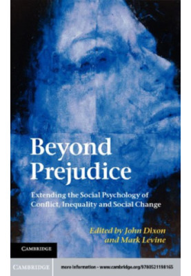 Beyond Prejudice: Extending the Social Psychology of Conflict, Inequality and Social Change