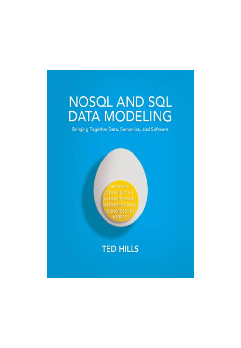 NoSQL and SQL data modeling: bringing together data, semantics, and software