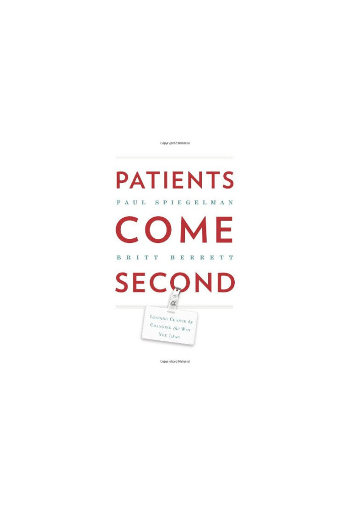 Patients come second : leading change by changing the way you lead