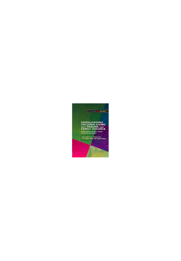 Safeguarding children living with trauma and family violence : evidence-based assessment, analysis, and planning intervention