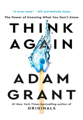 Think Again: The Power of Knowing What You Don't Know: The Power of Knowing What You Don't Know