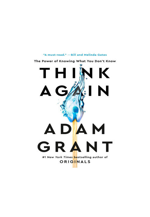 Think Again: The Power of Knowing What You Don't Know: The Power of Knowing What You Don't Know