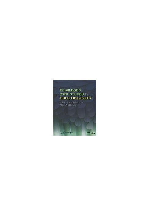 Privileged structures in drug discovery : medicinal chemistry and synthesis