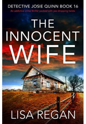 The Innocent Wife: An addictive crime thriller packed with jaw-dropping twists (Detective Josie Quinn Book 16)