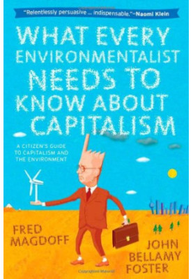 What Every Environmentalist Needs to Know About Capitalism