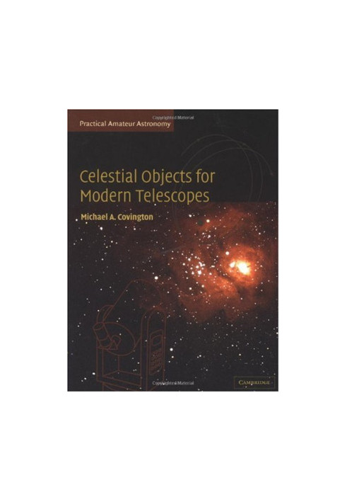 Celestial Objects for Modern Telescopes: Practical Amateur Astronomy Volume 2