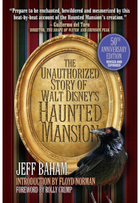 The Unauthorized Story of Walt Disney's Haunted Mansion