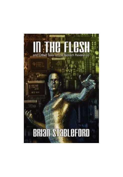 In the Flesh and Other Tales of the Biotech Revolution