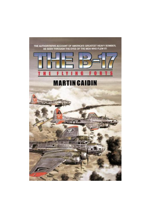 The B-17 : the flying forts