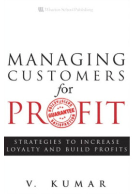 Managing customers for profit strategies to increase profits and build loyalty