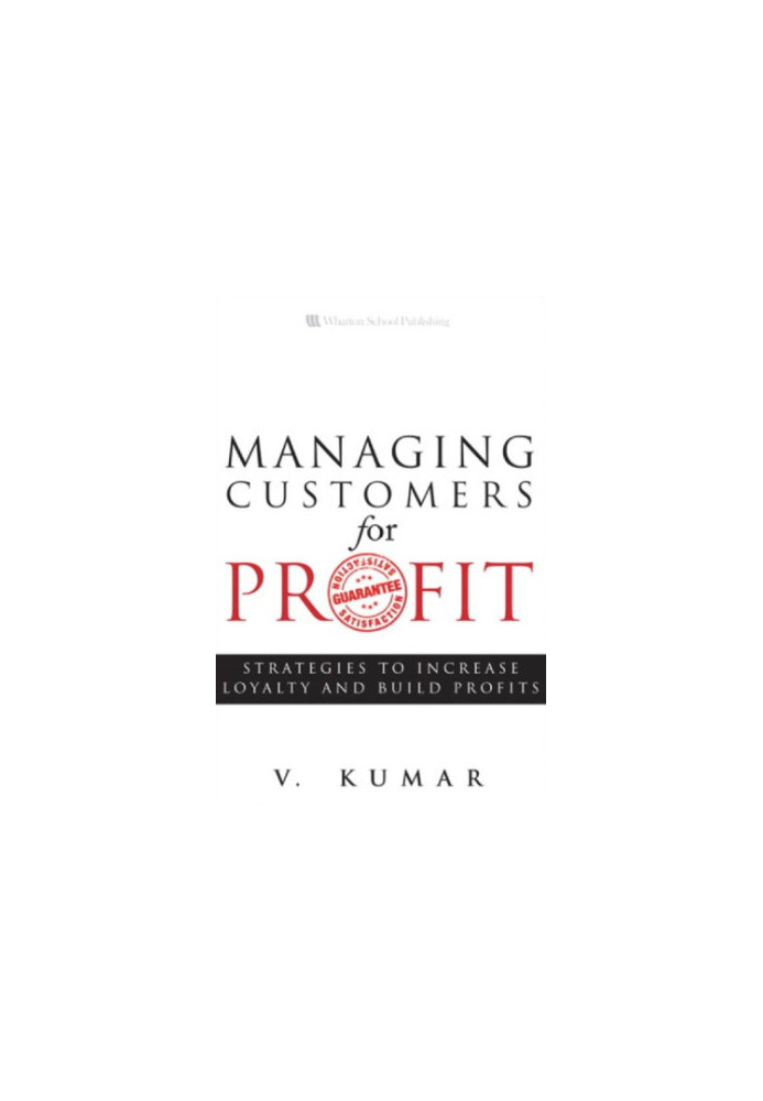 Managing customers for profit strategies to increase profits and build loyalty
