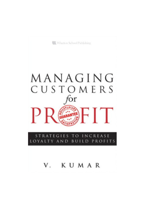 Managing customers for profit strategies to increase profits and build loyalty