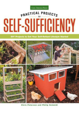 Practical Projects for Self-Sufficiency: DIY Projects to Get Your Self-Reliant Lifestyle Started