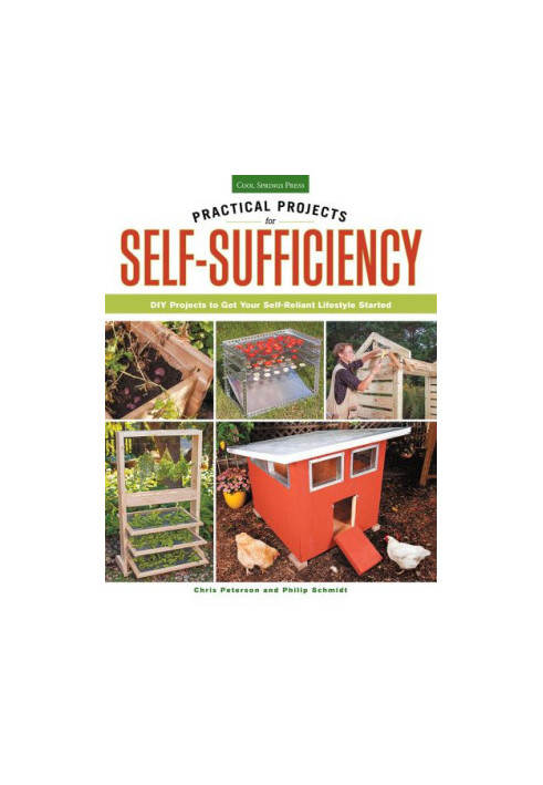 Practical Projects for Self-Sufficiency: DIY Projects to Get Your Self-Reliant Lifestyle Started
