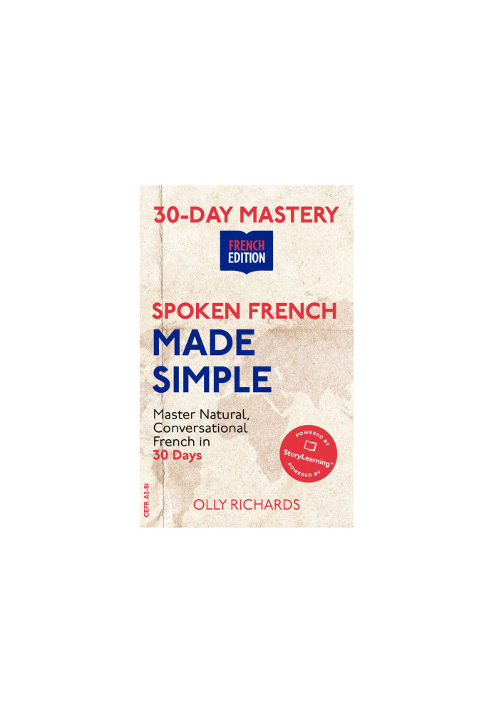 30-Day Mastery Spoken French Made Simple: Master Natural, Conversational French in 30 Days