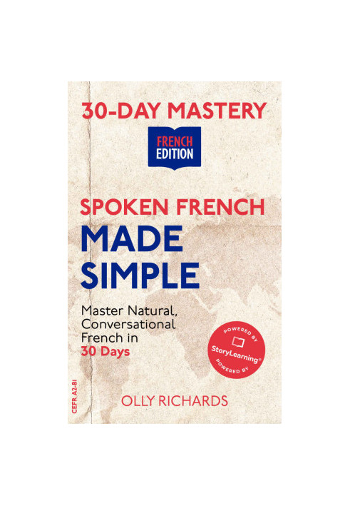 30-Day Mastery Spoken French Made Simple: Master Natural, Conversational French in 30 Days