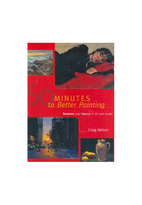 60 minutes to better painting : sharpen your skills in oil and acrylic