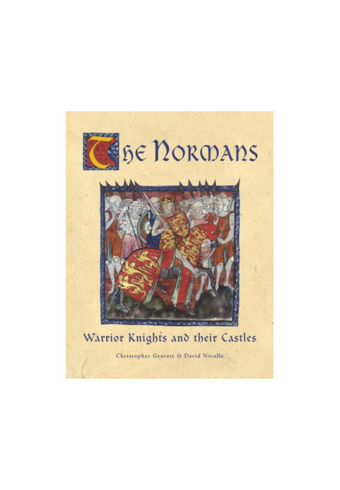 The Normans: Warrior Knights and Their Castles
