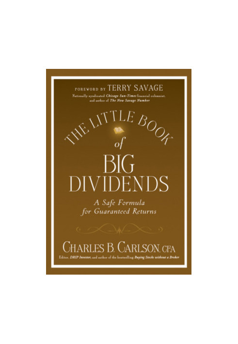 The little book of big dividends: a safe formula for guaranteed returns
