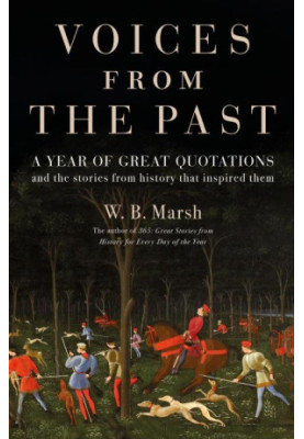 Voices From the Past: A year of great quotations – and the stories from history that inspired them