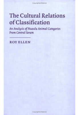 The Cultural Relations of Classification : An Analysis of Nuaulu Animal Categories from Central Seram