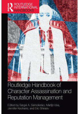 Routledge Handbook of Character Assassination and Reputation Management