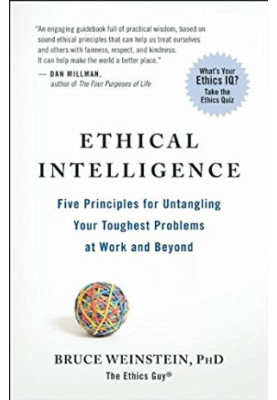 Ethical Intelligence: Five Principles for Untangling Your Toughest Problems at Work and Beyond